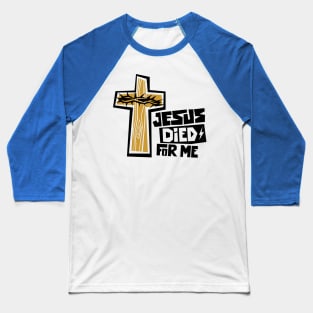 Bible art. Jesus died for me. Baseball T-Shirt